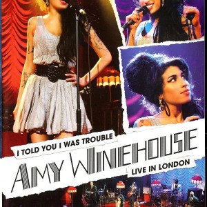 AMY WINEHOUSE - I TOLD YOU I WAS TROUBLE - LIVE IN LONDON