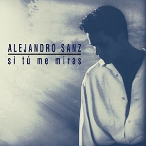 ALEJANDRO SANZ - SI TU ME MIRAS