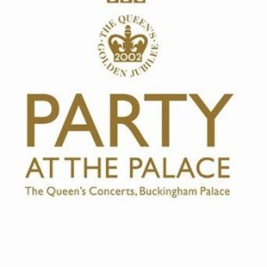 PARTY AT THE PALACE - THE QUEEN S CONCERTS - BBC