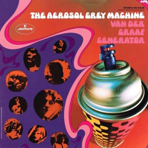 VAN DER GRAAF GENERATOR - THE AEROSOL GREY MACHINE