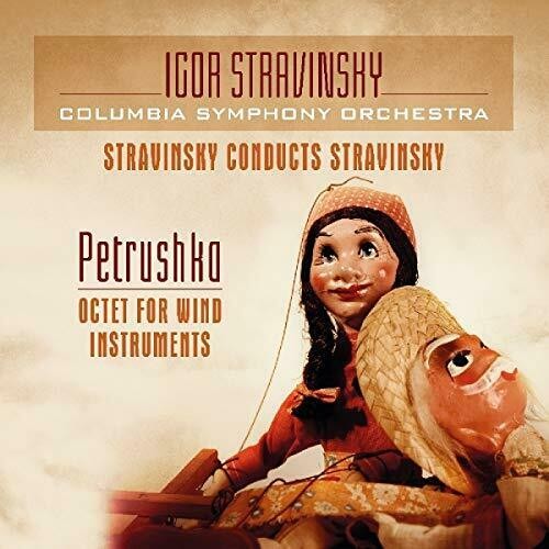 IGOR STRAVINSKY & THE COLUMBIA SYMPHONY ORCHESTRA - STRAVINSKY CONDUCTS STRAVINSKY / PETRUSHKA OCIET FOR WIND INSTRUMENTS
