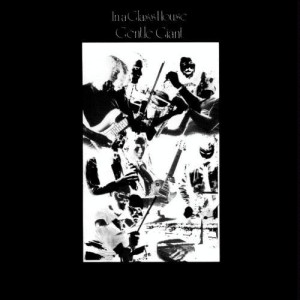 GENTLE GAINT - IN A GLASS HOUSE