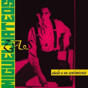 MIGUEL MATEOS - ATADO A UN SENTIMIENTO