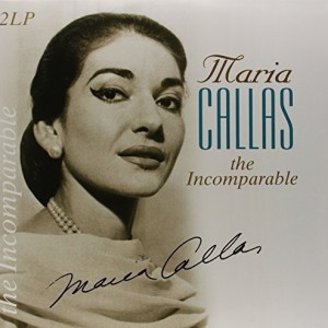 MARIA CALLAS - THE INCOMPARABLE
