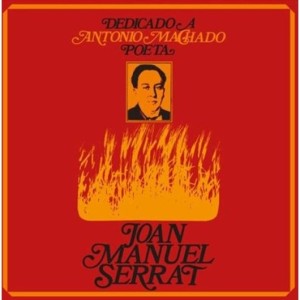 JOAN MANUEL SERRAT - DEDICADO A ANTONIO MACHADO