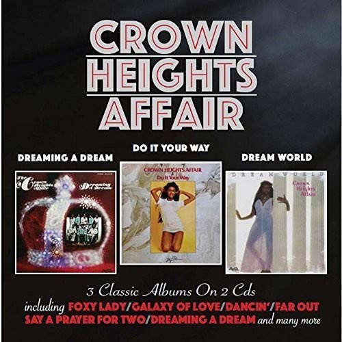 CROWN HEIGTHS AFFAIR -DREAMING A DREAM / DO IT YOUR WAY / DREAM WORLD