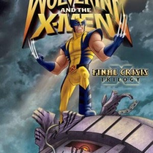 WOLVERINE AND THE X-MEN - FINAL CRISIS TRILOGY
