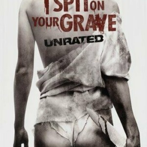 I SPIT ON YOUR GRAVE - UNRATED