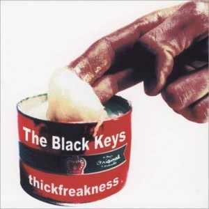 THE BLACK KEYS - THICKFREAKNESS