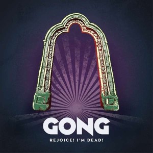 GONG - REJOICE IM DEAD