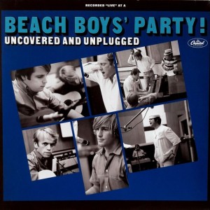 THE BEACH BOYS - BEACH BOYS PARTY / UNCOVERED AND UNPLUGGED