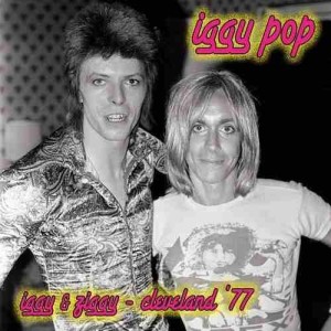 IGGY POP & DAVID BOWIE - IGGY & ZIGGY - CLEVELAND 77
