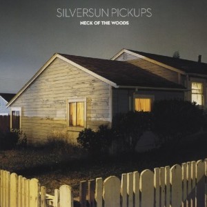 SILVERSUN PICKUPS - NECK OF THE WOODS
