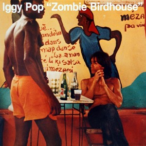 IGGY POP - ZOMBIE BIRDHOUSE