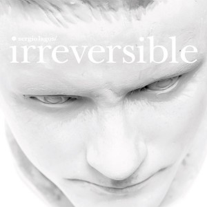 SERGIO LAGOS - IRREVERSIBLE