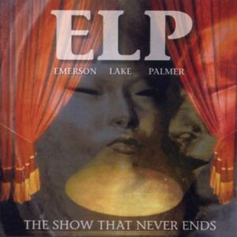 EMERSON LAKE & PALMER - THE SHOW THAT NEVER ENDS