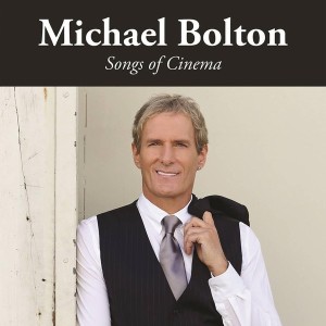 MICHAEL BOLTON - SONGS OF CINEMA