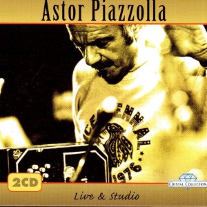 ASTOR PIAZZOLLA - LIVE & STUDIO