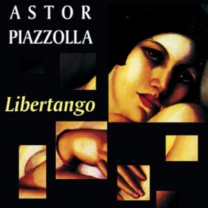 ASTOR PIAZZOLLA - LIBERTANGO