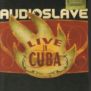 AUDIOSLAVE - LIVE IN CUBA