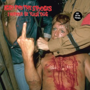 IGGY AND THE STOOGES - I WANNA BE YOUR DOG