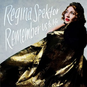 REGINA SPEKTOR - REMEMBER US TO LIFE