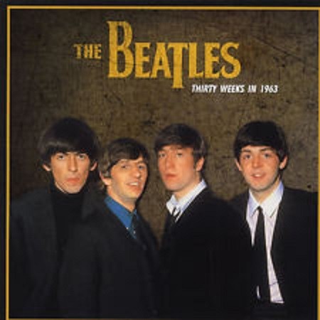 THE BEATLES - THIRTY WEEKS IN 1963