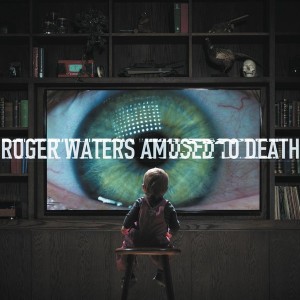 ROGER WATERS - AMUSED TO DEATH