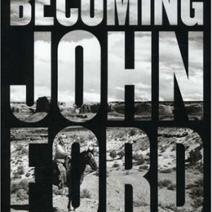 BECOMING JOHN FORD
