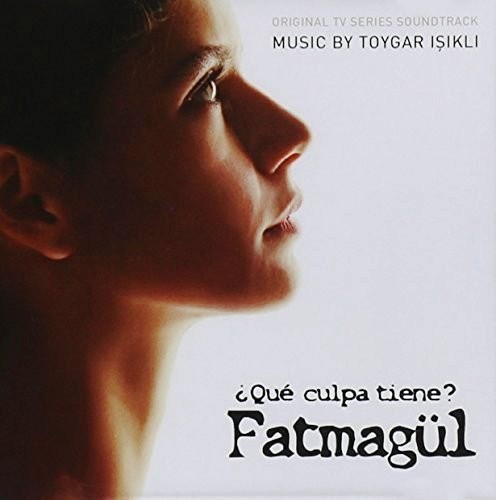 TOYGAR ISIKLI - ¿ QUE CULPA TIENE FATMAGUL ? - SOUNDTRAK