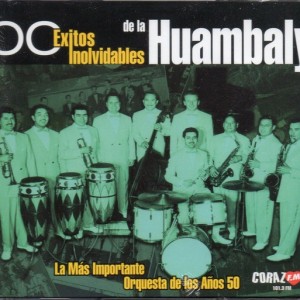 ORQUESTA HUAMBALY - 100 EXITOS INOLVIDABLES DE LA HUAMBALY