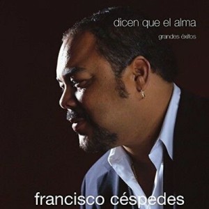 FRANCISCO CESPEDES - DICEN QUE EL ALMA