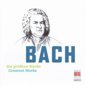 JHOANN SEBASTIAN BACH - GREATEST WORKS / DIE GROBTEN WERKE