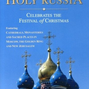 HOLY RUSSIA - CELEBRATES THE FESTIVAL OF CHRISTMAS