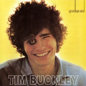 TIM BUCKLEY - GOODBYE AND HELLO