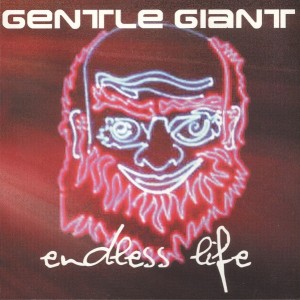 GENTLE GIANT - ENDLESS LIFE