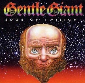 GENTLE GIANT - EDGE OF TWILIGHT