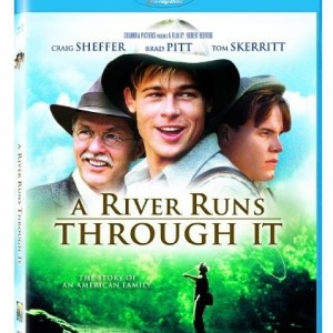 A RIVER RUNS THROUGH IT