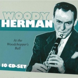 WOODY HERMAN -  A THE WOODCHOPPERS BALL