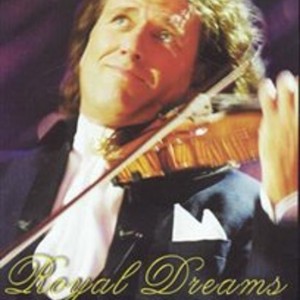 ANDRE RIEU - ROYAL DREAMS - THE BEST OF LIVE IN CONCERT