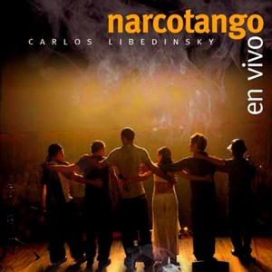 CARLOS LIBEDINSKY - NARCOTANGO EN VIVO
