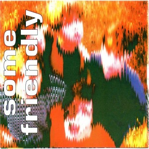 THE CHARLATANS - SOME FRIENDLY