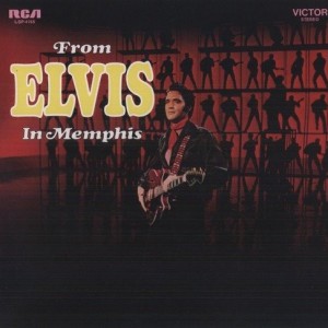 ELVIS PRESLEY - FROM ELVIS IN MEMPHIS