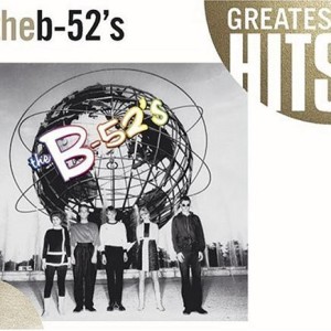 THE B52S - TIME CAPSULE - GREATES HITS