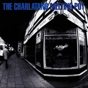 THE CHARLATANS - MELTING POT