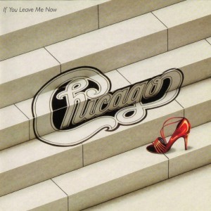 CHICAGO - IF YOU LEAVE ME NOW
