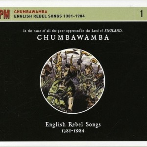 CHUMBAWAMBA - ENGLISH REBEL SONGS 1381-1984