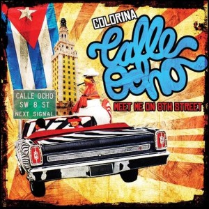 COLORINA - CALLE OCHO - MEET ME ON 8th STREET