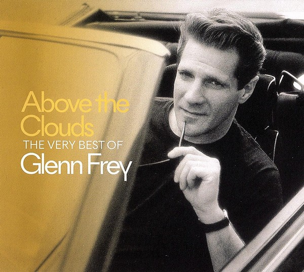GLENN FREY - ABOVE CLOUDS - THE VERY BEST OF GLENN FREY