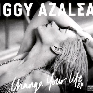 IGGY AZALEA - CHANGE YOUR LIFE EP
